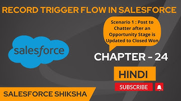 Record Trigger Flow in Salesforce | Post to Chatter Scenario | Chapter - 24 |Salesforce Flows |