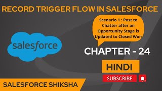 Record Trigger Flow in Salesforce | Post to Chatter Scenario | Chapter  24 |Salesforce Flows |