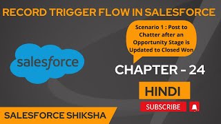 Record Trigger Flow in Salesforce | Post to Chatter Scenario | Chapter - 24 |Salesforce Flows |
