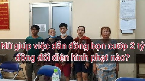 Nữ giúp việc dẫn đồng bọn vào biệt thự cướp 2 tỷ đồng đối diện hình phạt nào? || 3 PHÚT TIN HAY
