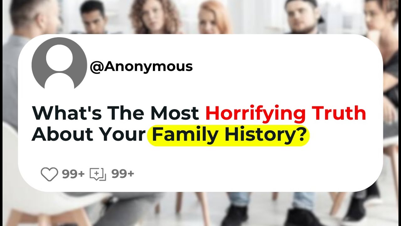 What's The Most Horrifying Truth About Your Family History? YouTube