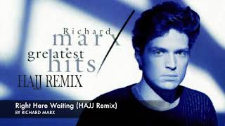 Richard Marx - Right Here Waiting (HAJJ Remix)