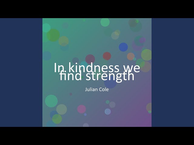 In kindness we find strength