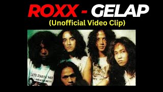 Roxx - Gelap (Unofficial Video Clip)