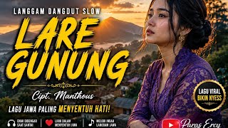 “LARE GUNUNG – Versi ini paling enak | Langgam Dangdut Slow..