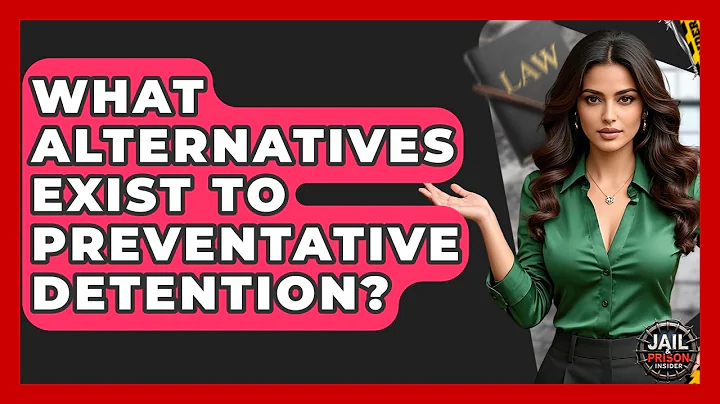 What Alternatives Exist To Preventative Detention? - Jail & Prison Insider