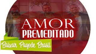 Grupo Nascente - Amor premeditado | 2017