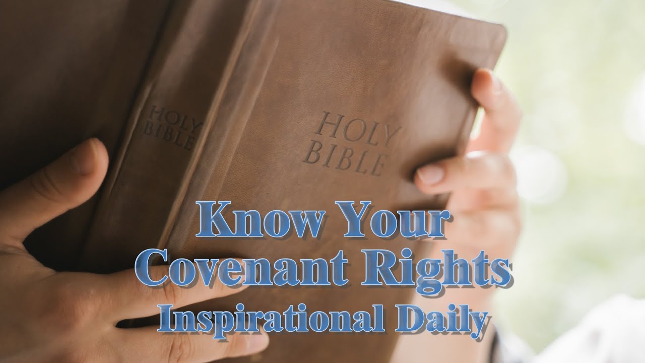 Know Your Covenant Rights | Inspirational Daily | Daily Devotion and Motivation