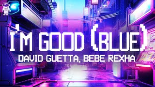 David Guetta, Bebe Rexha 🎧 I’m Good (Blue) \/ Lyrics