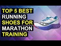 Top 5 Best Running Shoes For Marathon Training 2026 | Top Marathon Training Running Shoes