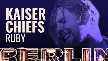 Kaiser Chiefs - Ruby [BERLIN LIVE]