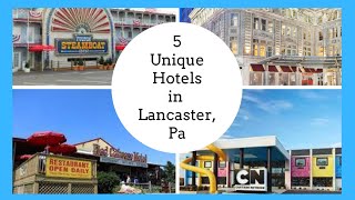 5 UNIQUE HOTELS IN LANCASTER PA Marriott Cartoon Network Steamboat Wyndham and Red Caboose