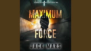 Chapter 129 - Maximum Force (A Grant Valor Action Thriller—Book 2)