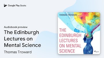The Edinburgh Lectures on Mental Science by Thomas Troward · Audiobook preview
