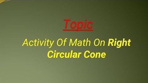 ACTIVITY OF MATH ON RIGHT CIRCULAR CONE