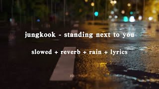 jungkook - standing next to you (slowed + reverb + rain + lyrics)