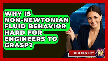 Why Is Non-Newtonian Fluid Behavior Hard For Engineers To Grasp? - Did Ya Know This