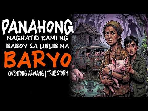 PANAHONG NAGHATID KAMI NG BABOY SA LIBLIB NA BARYO | Kwentong Aswang | True Story