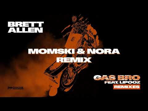 Brett Allen Feat. Lipooz - Gas Bro (MOMSKI & NORA Remix)