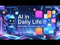 AI in Daily Life 🤖 | How AI Makes Life Easier Every Day