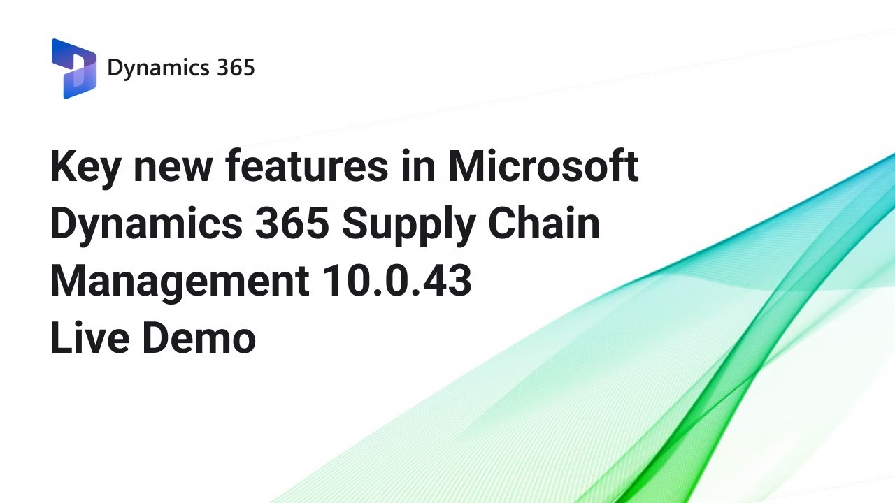 Key new features in Dynamics 365 Supply Chain Management 10.0.43 Live ...
