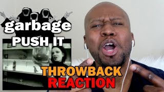 GARBAGE- PUSH IT (THROW BACK REACTION)