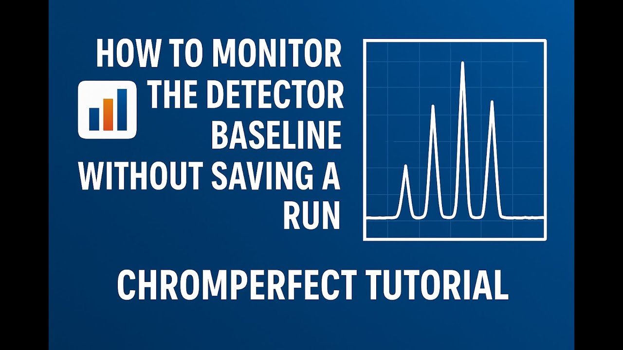 ouTube video: How to Monitor Detector Baseline in Chromperfect Without Saving a Run.