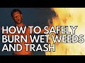 How To Safely Burn Wet Wood, Leaves, Brush Pile, Firewood, or Trash