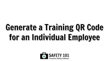 Generate a Training QR Code for an Individual Employee | Safety 101: Proactive Safety Software