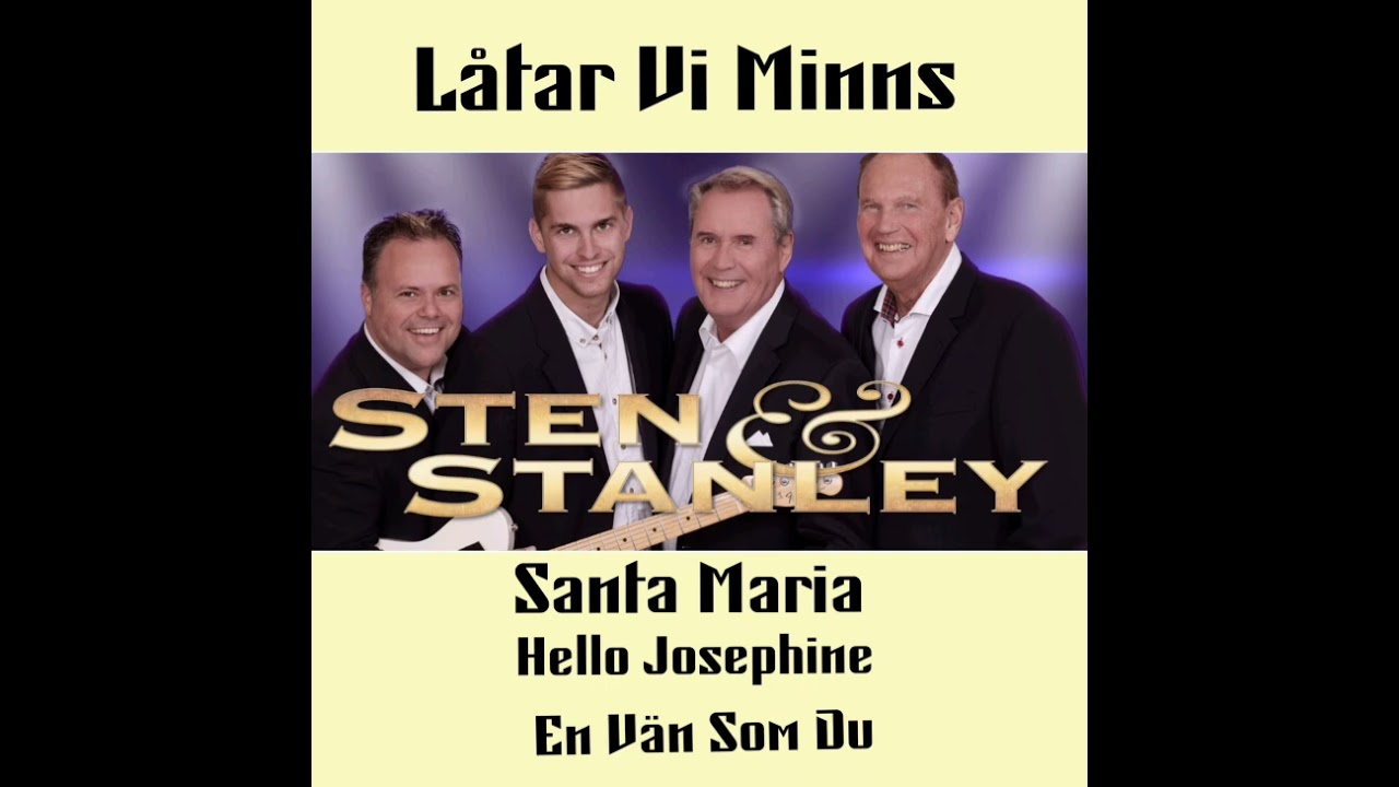 Sten & Stanley.  Santa Maria, Hello Josephine, En vän som du.