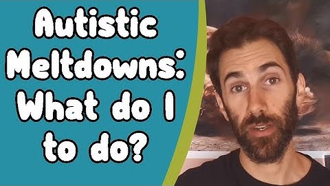 Autistic Meltdowns: What to do?
