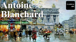 Antoine Blanchard Paris Street Scenes That Feel Like Time Travel