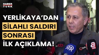 Bakan Ali Yerlikaya'dan AK Parti programına silahlı saldırıya ilişkin açıklama!