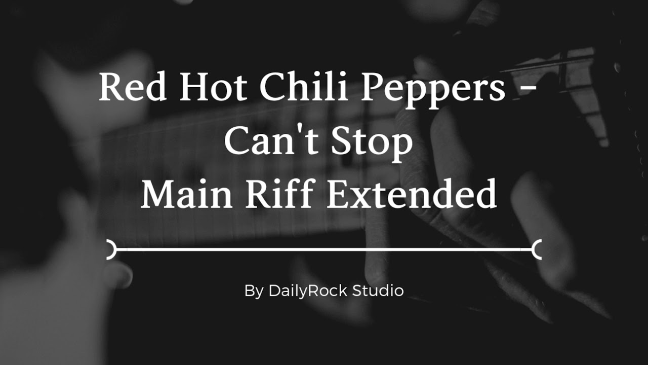Red Hot Chili Peppers Can't Stop Main Riff Extended(Instrumental