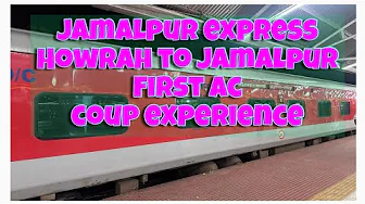 First Ac train experience India- jamalpur express ( Howrah to Jamalpur )