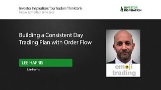 Building a Consistent Day Trading Plan with Order Flow | Lee Harris