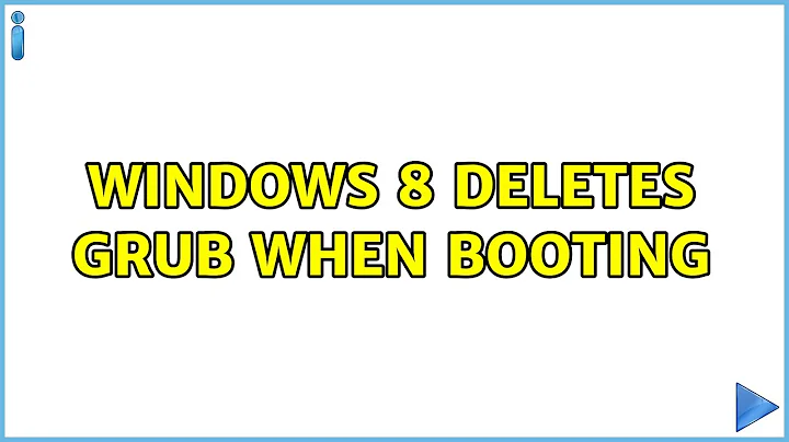 Ubuntu: Windows 8 deletes GRUB when booting