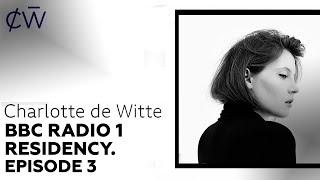 [EPISODE 3] Charlotte de Witte - BBC Radio 1 RESIDENCY | 06 May 2019