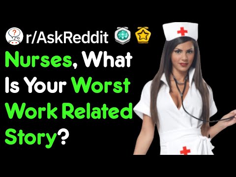 Nurses Share Their Worst Work Stories (Doctor Stories r/AskReddit)