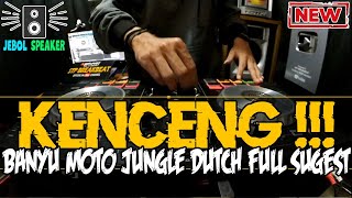 DJ KENCENG !! BANYU MOTO JUNGLE DUTCH FULL SUGEST ( INDO REMIX )