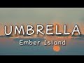 Ember Island - Umbrella (Lyrics)