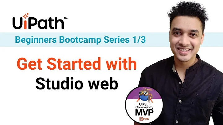 1. Getting Started with UiPath Studio Web: Build Your First Automation | UiPath Bootcamp Session 1/3