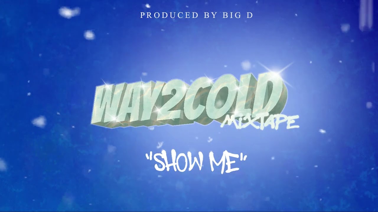 P-Block - SHOW ME (WAY2COLD) [Prod. by Big D]