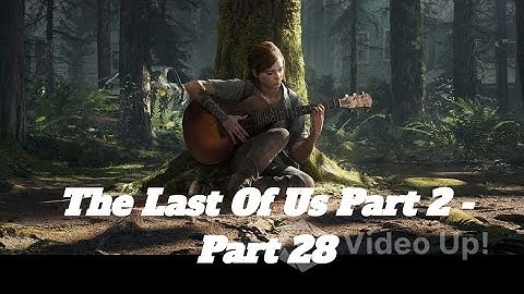 The Last of Us Part II - PART 28