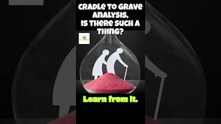 S64 CRADLE TO GRAVE ANALYSIS #sustainability #ecofriendly #cradletograveanalysis #facts
