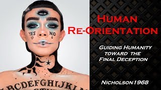 Human Re-Orientation Guiding Humanity Toward the Final Deception! Nicholson1968