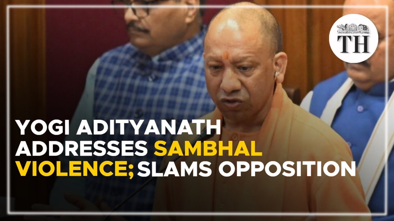 UP CM Yogi Adityanath addresses Sambhal violence; slams opposition in ...