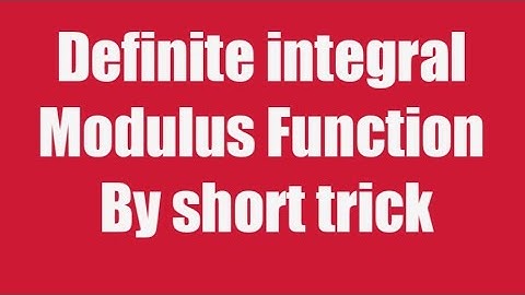 Definite Integral of Modulus functions (Short Trick)