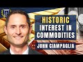 Unbelievable levels of big money interest in commodities right now john ciampaglia