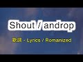 androp - Shout [ 歌詞 Lyrics &amp; Romanized ]